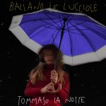 “Ballano le lucciole” è il nuovo singolo di Tommaso La Notte