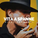 “Vita a spanne”: il nuovo singolo di Ricky Ferranti
