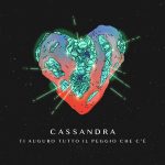 “Ti auguro tutto il peggio che c’è” è il nuovo singolo dei Cassandra