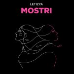 Letizya: fuori il nuovo brano “Mostri”