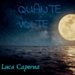 “Quante volte” è il nuovo singolo di Luca Caperna