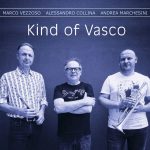 Marco Vezzoso e  Alessandro Collina: esce l’album “Kind of Vasco”