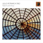 “Napoli Jazzology”: un nuovo disco per Lello Petrarca Trio
