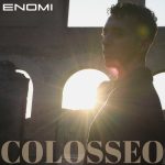 ENOMI: fuori il nuovo brano “Colosseo”