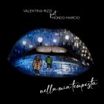 VALENTINA RIZZI feat. MONDO MARCIO: fuori il nuovo singolo “NELLA MIA TEMPESTA”
