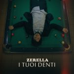 ZERELLA: fuori il video per “I tuoi denti”