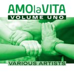 L’Associazione Oncologica AMO laVita Onlus presenta il disco “AMO la Vita Volume uno – Artisti Vari”