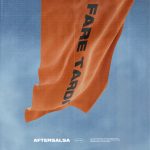 AFTERSALSA: annunciato il debut album “FARE TARDI”