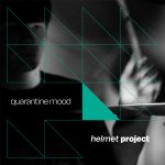 “Quarantine Mood”: l’Ep d’esordio di Helmet Project