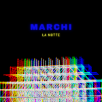 “LA NOTTE” è il nuovo singolo di MARCHI