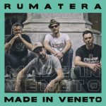 “MADE IN VENETO” è il nuovo album dei Rumatera