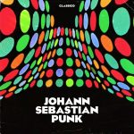 Johann Sebastian Punk: fuori il nuovo singolo “Classico”