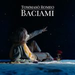 “BACIAMI” è il nuovo singolo di Tommaso Romeo