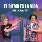Mau Luc: in radio e in digitale “El Ritmo Es La Vida” feat. Toby