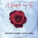 Esce “A NAPOLI CON TE” di Mauro Nardi e Francesco Marzio