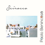 “SCIROCCO”: il nuovo singolo di PAOLO BENINCASA
