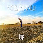Su YouTube “CHE FINALE”: il videoclip del nuovo singolo di LAYZ