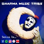 Dharma Music Tribe: esce in radio il nuovo singolo “Senza te”