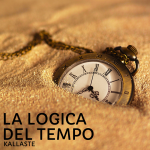 “LA LOGICA DEL TEMPO” è il nuovo singolo dei KALLASTE