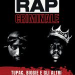 Rap Criminale – Tupac, Biggie e gli altri martiri del gangsta rap