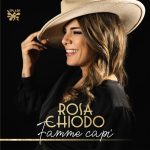 “Famme capi'”: il nuovo singolo di Rosa Chiodo
