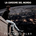 Fernando Alba pubblica “La Canzone del Mondo” dedicata al pianeta e alla pace tra i popoli