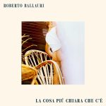 Roberto Ballauri: “La cosa più chiara che c’è” è il nuovo singolo che anticipa l’EP