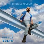 Daniele Nicolò: fuori il nuovo singolo “Tutte quelle volte”