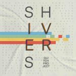 “Shivers”: il nuovo singolo di Glitch Project