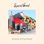 ANTONIO MCFLY MORELLI: “Special guest” è il nuovo progetto solista