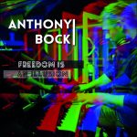 “Freedom is an illusion”: il nuovo singolo di Anthony Bock