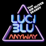 LUCI BLU feat. SIR OLIVER SKARDY: “Anyway” è il nuovo singolo
