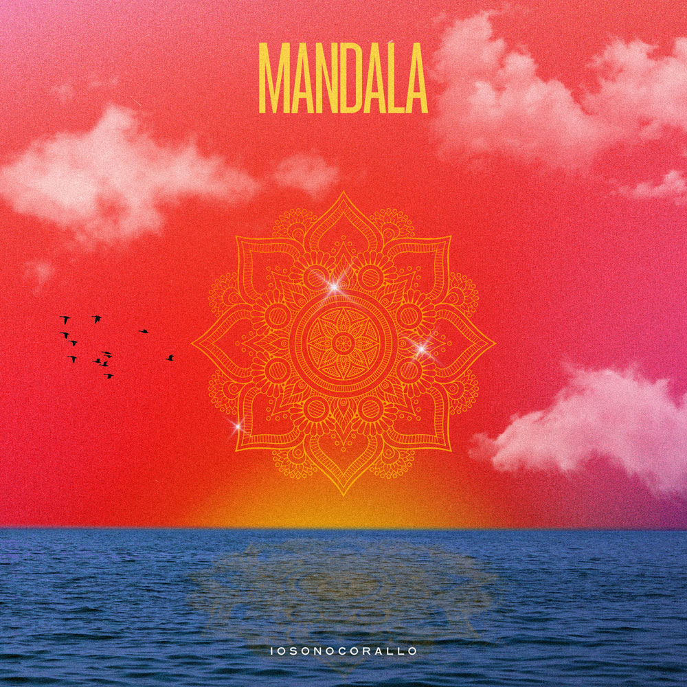 IOSONOCORALLO: esce in radio il nuovo singolo “MANDALA”