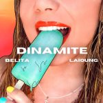 Belita: disponibile su tutte le piattaforme digitali il nuovo singolo “Dinamite”