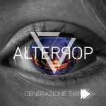 “Generazione Skip”: il nuovo singolo degli Alterpop