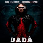 Fuori il video di “Un gran disordine” di Dadà