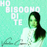 Valentina Cassano: fuori il nuovo singolo “Ho bisogno di te”