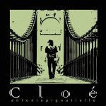 “Cloé”: il nuovo singolo di Antonio Pignatiello