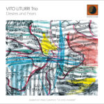In uscita “Desires and Fears” del Vito Liturri Trio