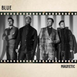 Blue: esce il nuovo singolo “Magnetic” estratto dal prossimo album “Heart & Soul”