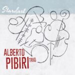 “Stardust”: jazz in trio nell’album di Alberto Pibiri