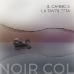 I Noir Col presentano il singolo “Il garbo e la tavoletta”