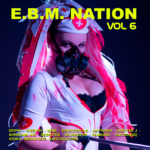 Fuori nelle piattaforme digitali la nuova compilation “E.B.M. Nation volume 6”