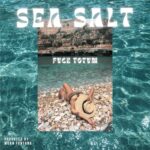 FVCK TOTUM: fuori il nuovo singolo “SEA SALT”