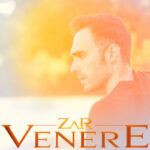 “Venere”: il nuovo singolo di ZAR