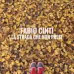 “LA STRADA CHE NON PRESI” è il nuovo singolo di FABIO CINTI