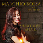 Marchio Bossa: in radio il nuovo singolo “Secret Love Affair” feat. Ryu Zee Su