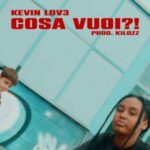 KEVIN LOVE: fuori il nuovo singolo “COSA VUOI?!”