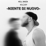 Hill Maza x KIlljoy: fuori il nuovo singolo “Niente Di Nuovo”