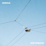 Esteban: fuori il nuovo singolo “Meda”